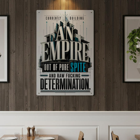 Currently Building an Empire Metal Sign – Spite and Determination Motivational Wall Decor
