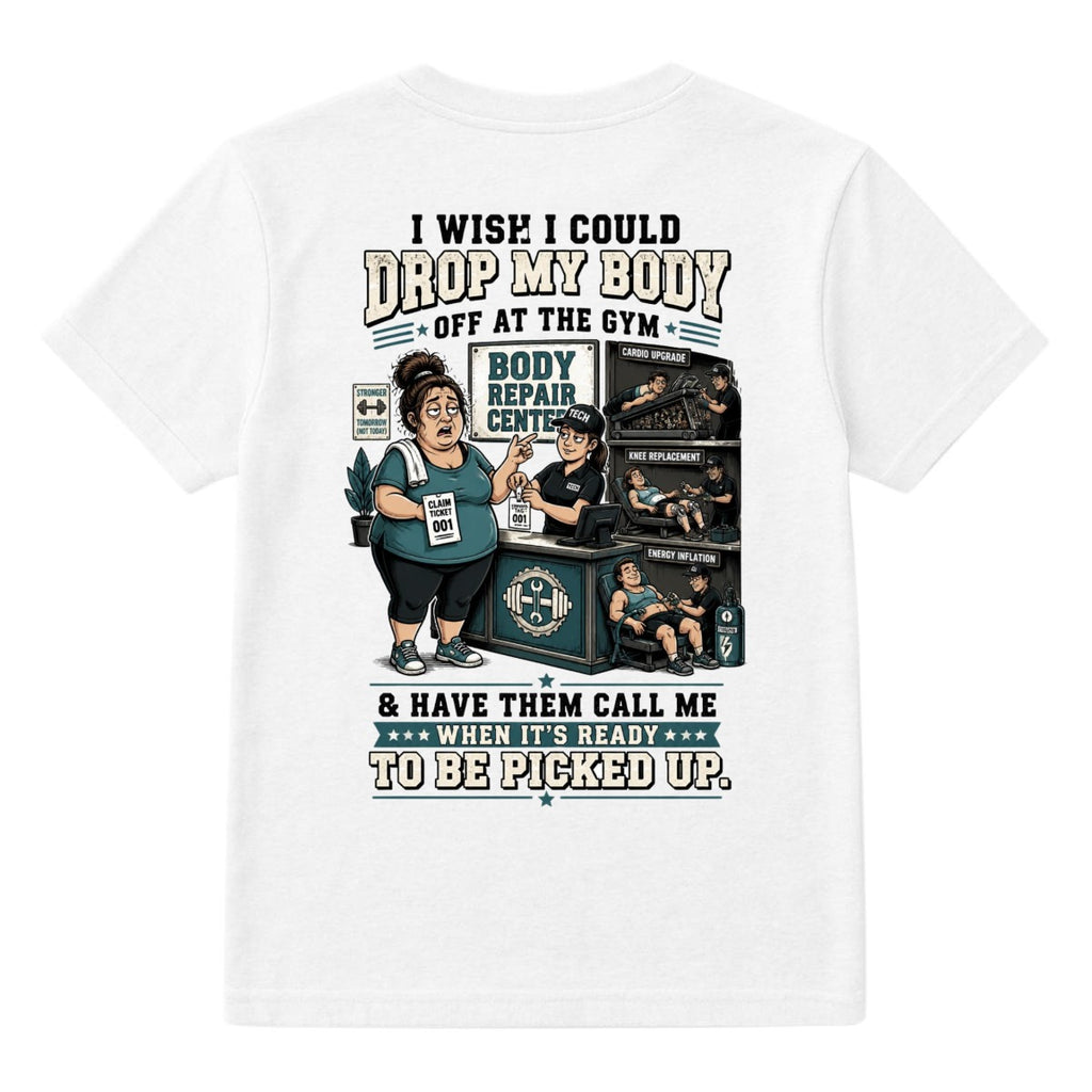 I Wish I Could Drop My Body Off at the Gym T-Shirt – Funny Double-Sided Fitness Graphic Tee