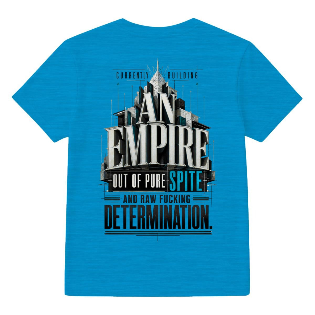 Currently Building an Empire Out of Pure Spite and Raw Fucking Determination – Motivational Graphic