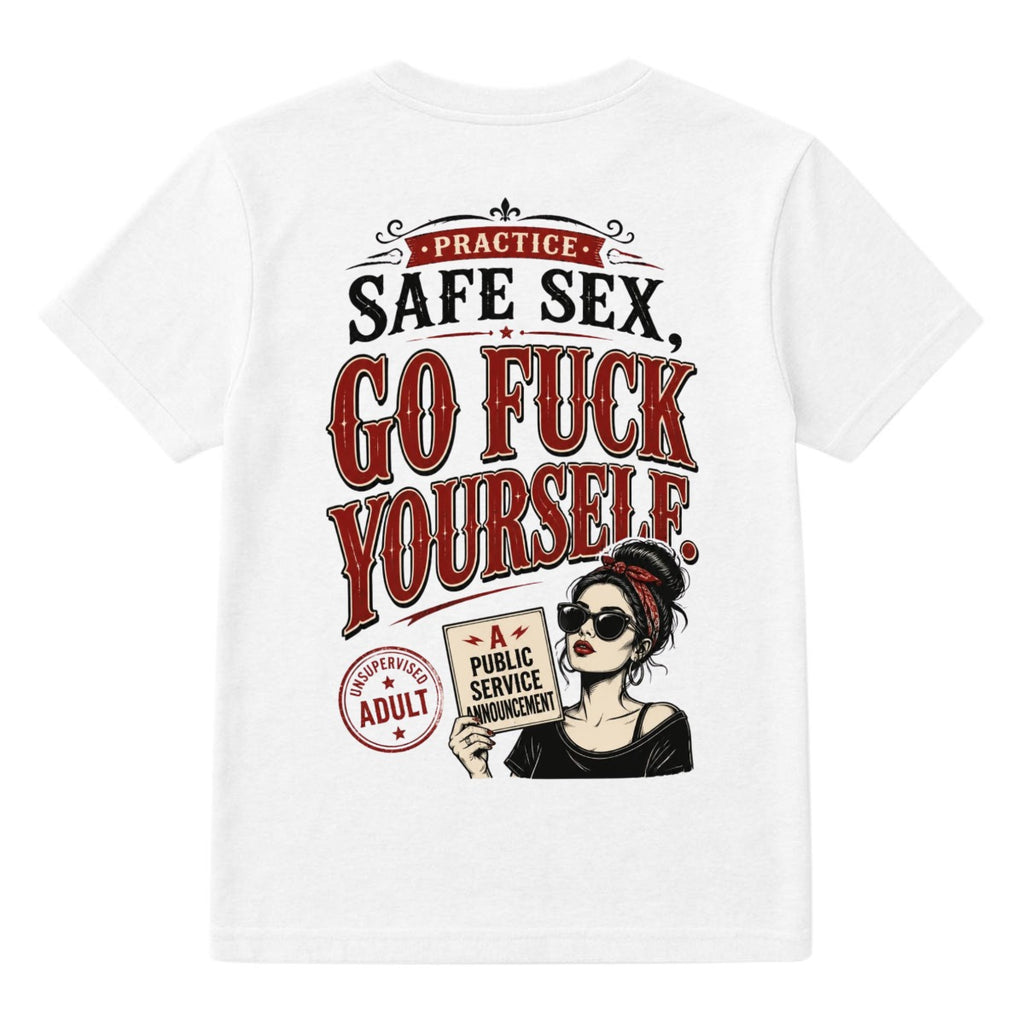 Practice Safe Sex Go Fuck Yourself T-Shirt – Funny Double-Sided Adult Humor Graphic Tee