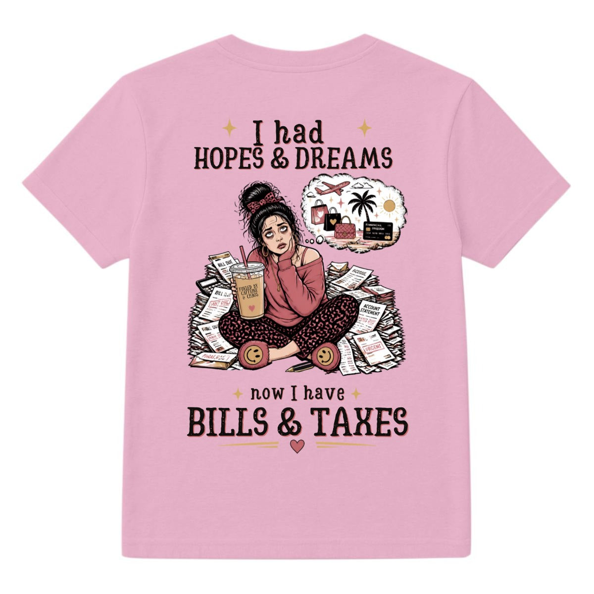 I Had Hopes and Dreams Now I Have Bills and Taxes T-Shirt – Funny Adulting Graphic Tee