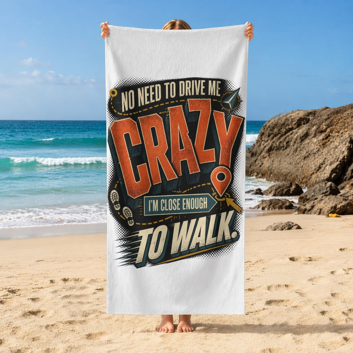 No Need to Drive Me Crazy Beach Towel – Funny Sarcastic Quote Pool & Travel Towel