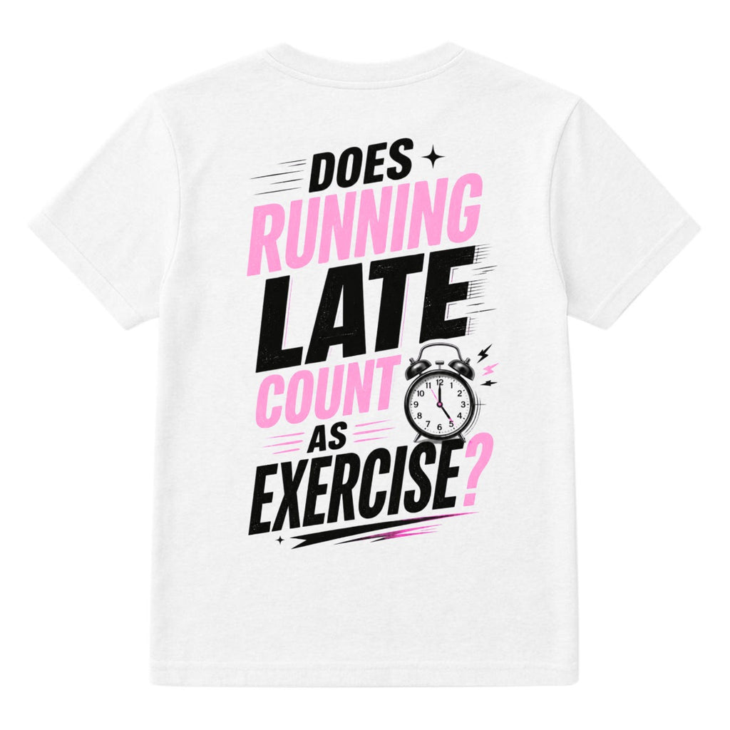 Does Running Late Count as Exercise? Graphic T-Shirt