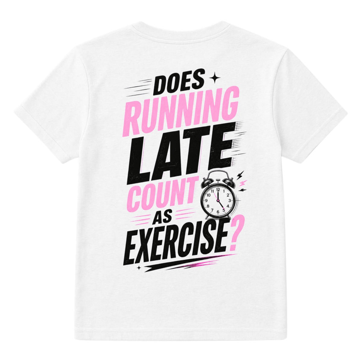 Does Running Late Count as Exercise? Graphic T-Shirt