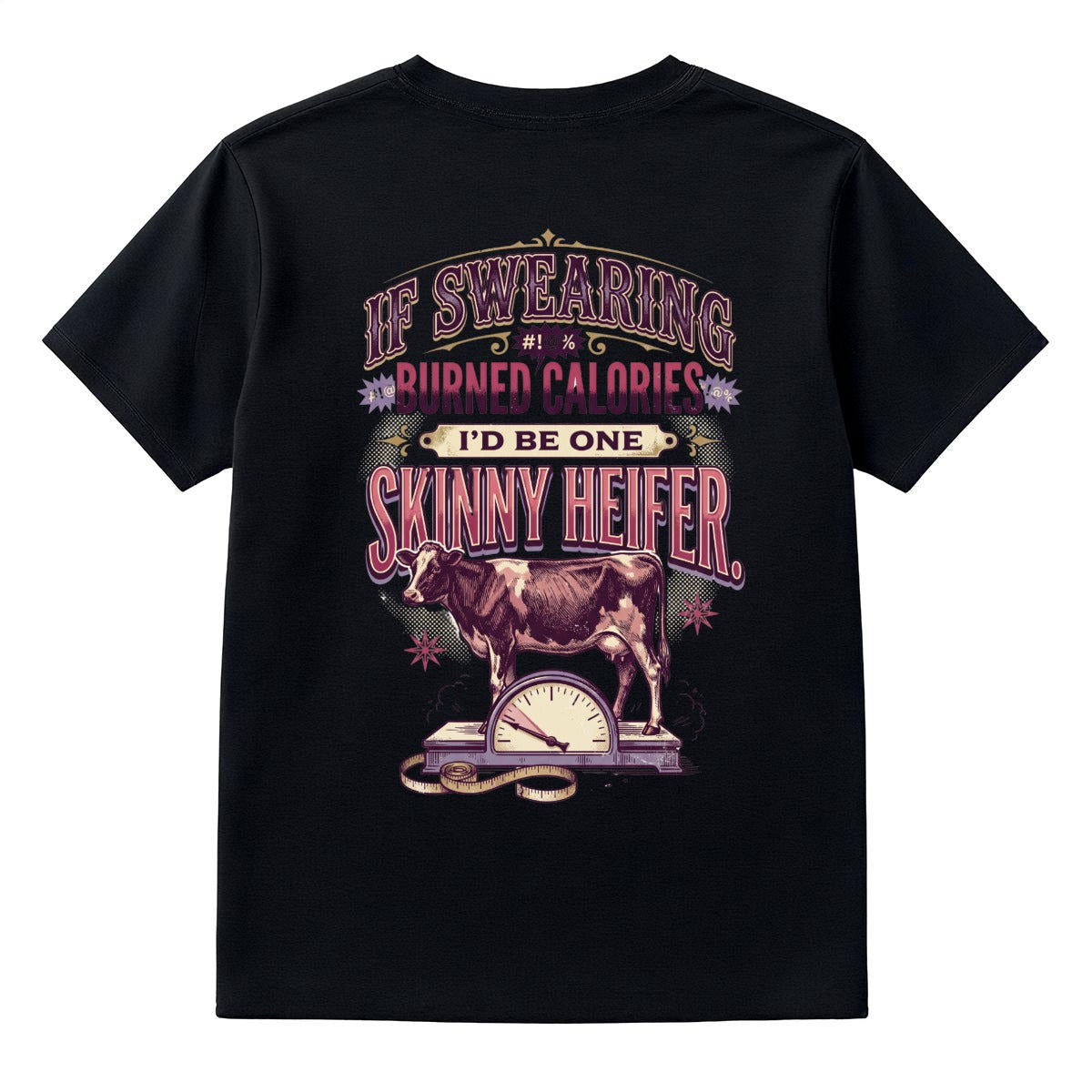 If Swearing Burned Calories, I’d Be One Skinny Heifer Graphic T-Shirt