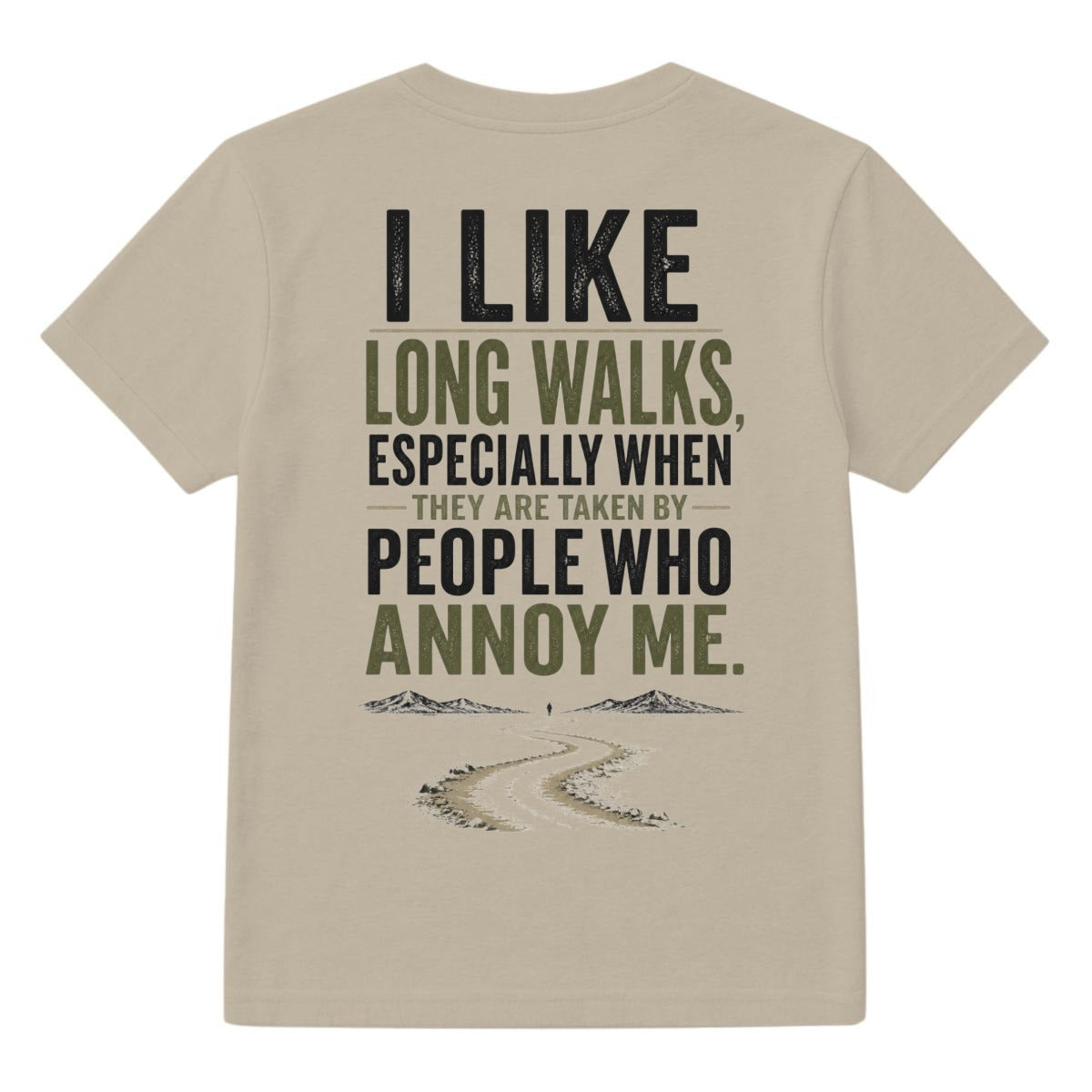 I Like Long Walks, Especially When They’re Taken by People Who Annoy Me Graphic T-Shirt