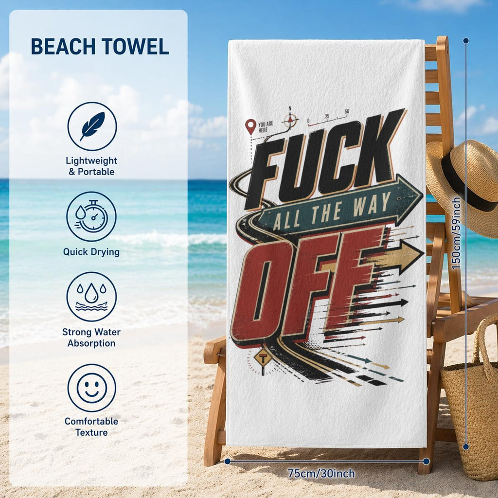 Fuck All the Way Off Beach Towel – Funny Sarcastic Road Trip Graphic Pool & Travel Towel