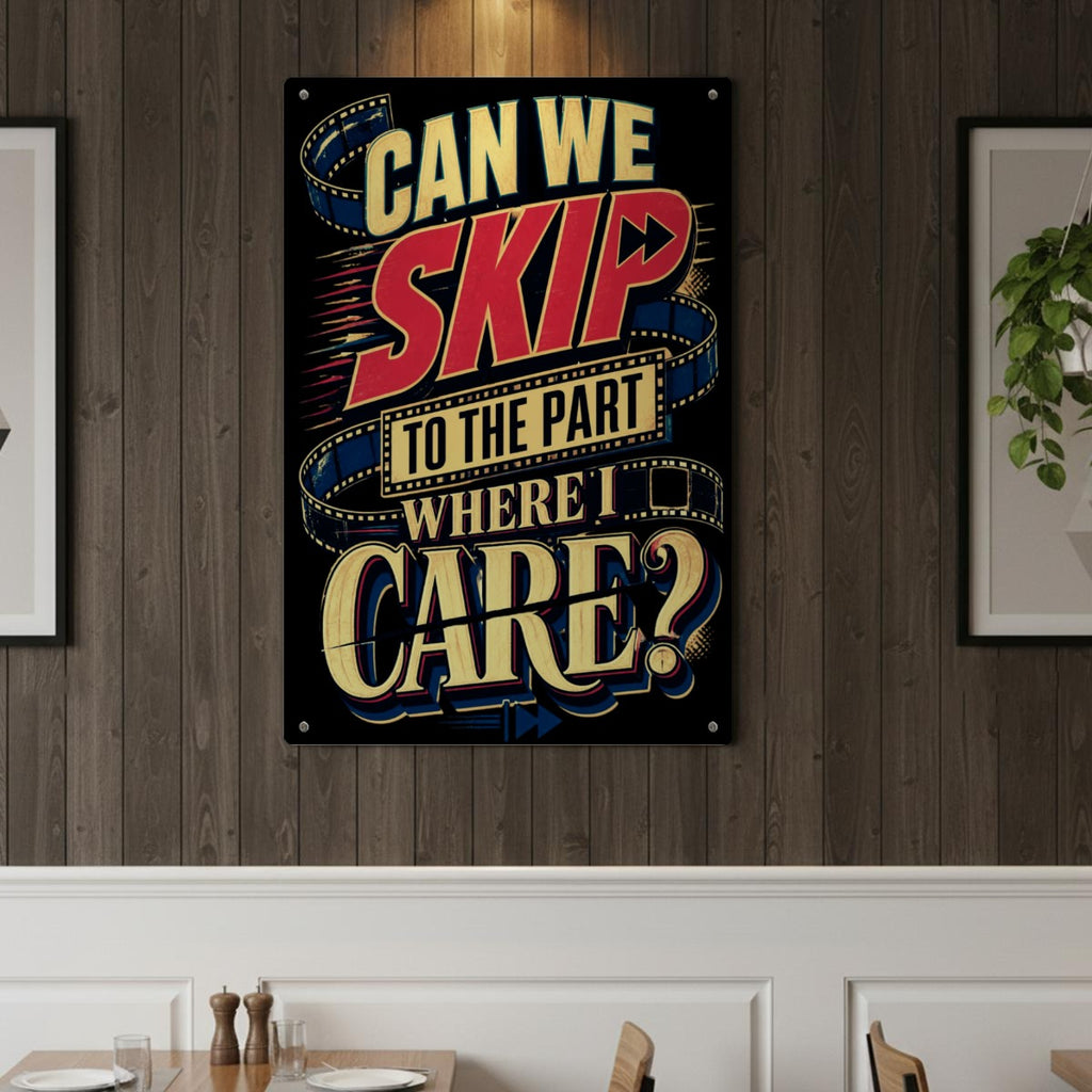 Can We Skip to the Part Where I Care Metal Sign – Sarcastic Movie-Themed Wall Decor