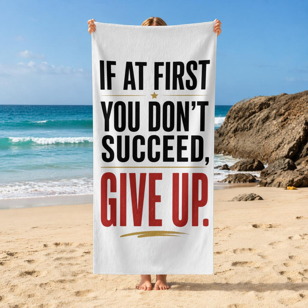 If at First You Don’t Succeed, Give Up Beach Towel – Funny Sarcastic Quote Pool & Travel Towel