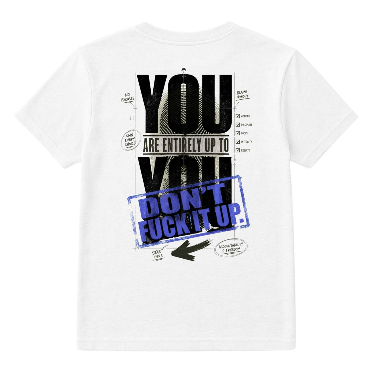You Are Entirely Up to You. Don't Fuck It Up. – Motivational Graphic T-Shirt | Reality Check Project
