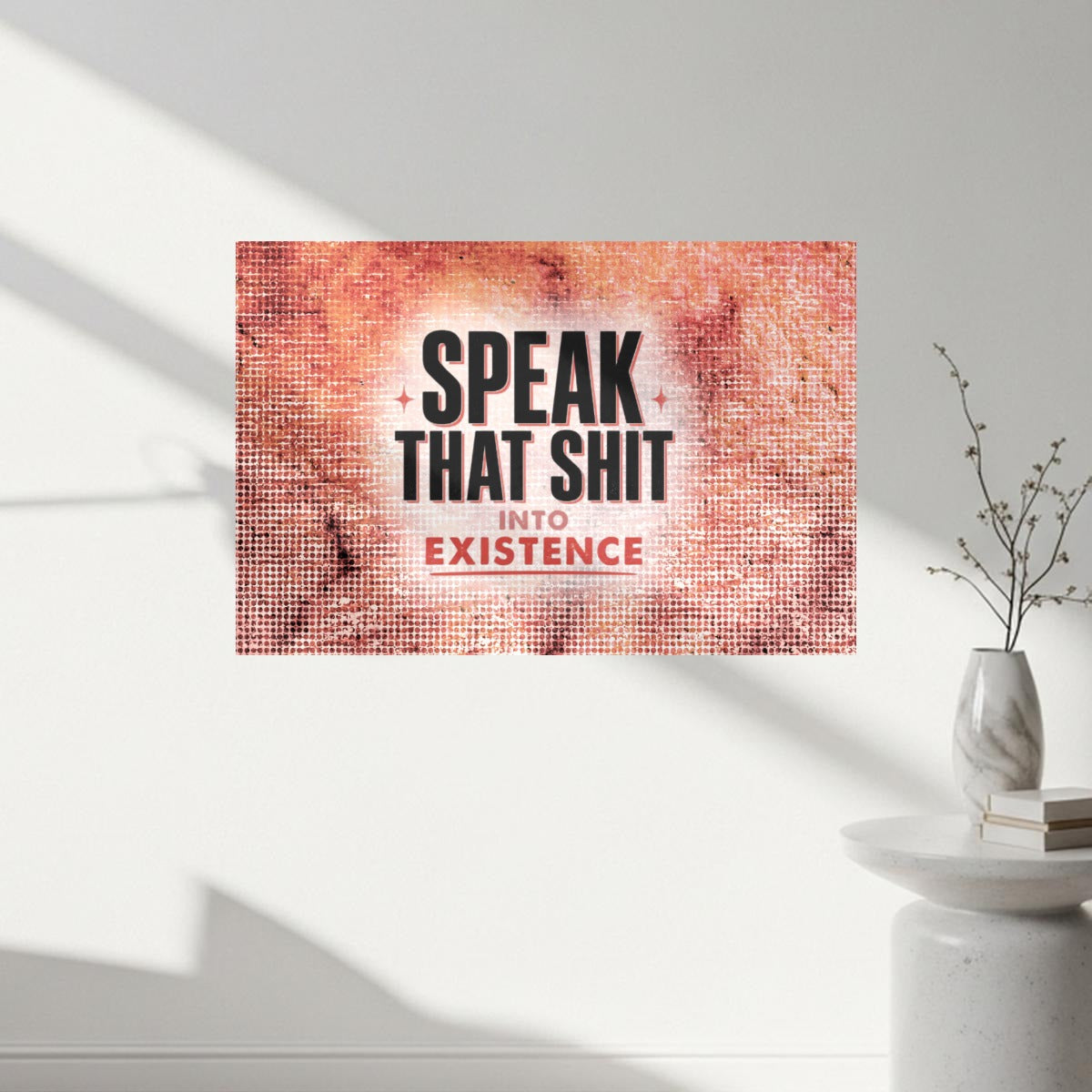 Speak That Shit Into Existence Canvas Wall Art – Funny Motivational Quote Home & Office Decor