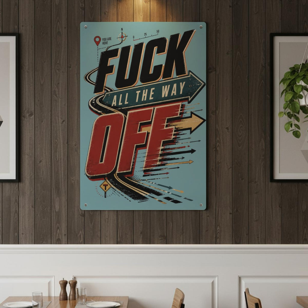 Fuck All the Way Off Metal Sign – Funny Sarcastic Road Sign Wall Decor