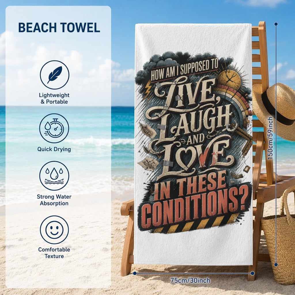 How Am I Supposed to Live Laugh and Love Beach Towel – Funny Sarcastic Quote Pool & Travel Towel
