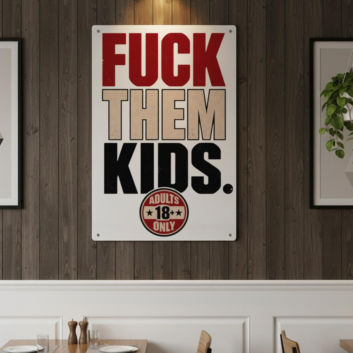Fuck Them Kids Metal Sign – Funny Adults Only Sarcastic Wall Decor