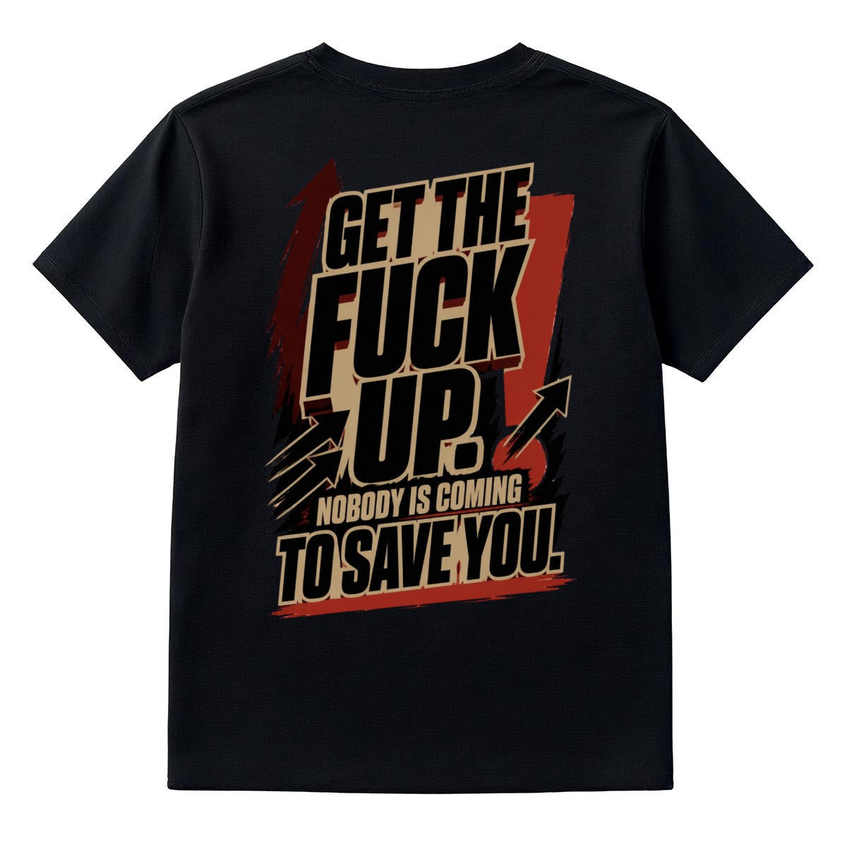 Get the Fuck Up. Nobody Is Coming to Save You. – Motivational Graphic T-Shirt | Reality Check Projec