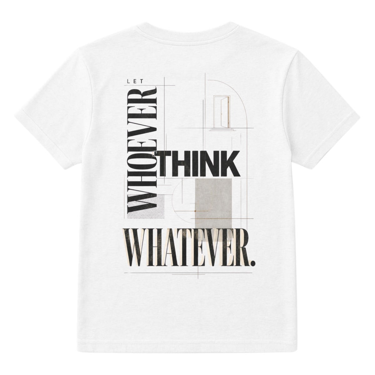 Let Whoever Think Whatever T-Shirt – Minimalist Double-Sided Motivational Graphic Tee