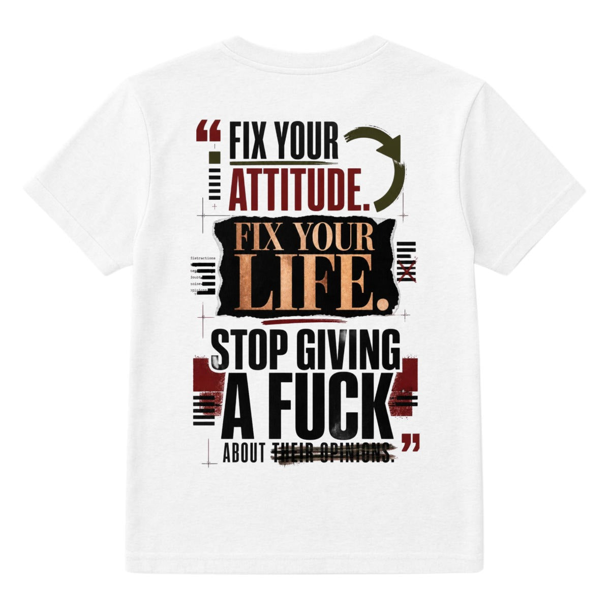 Fix Your Attitude. Fix Your Life. Stop Giving a Fuck About Their Opinions. – Motivational Graphic T-