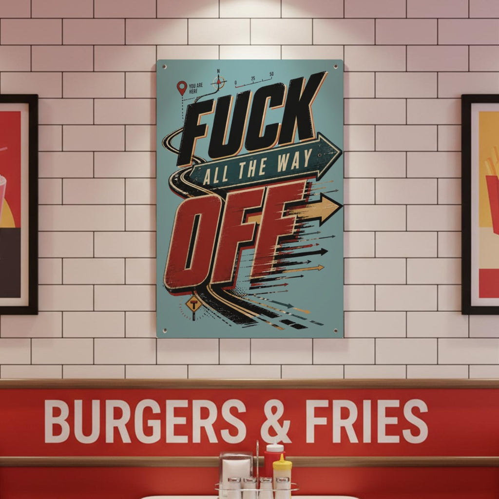 Fuck All the Way Off Metal Sign – Funny Sarcastic Road Sign Wall Decor