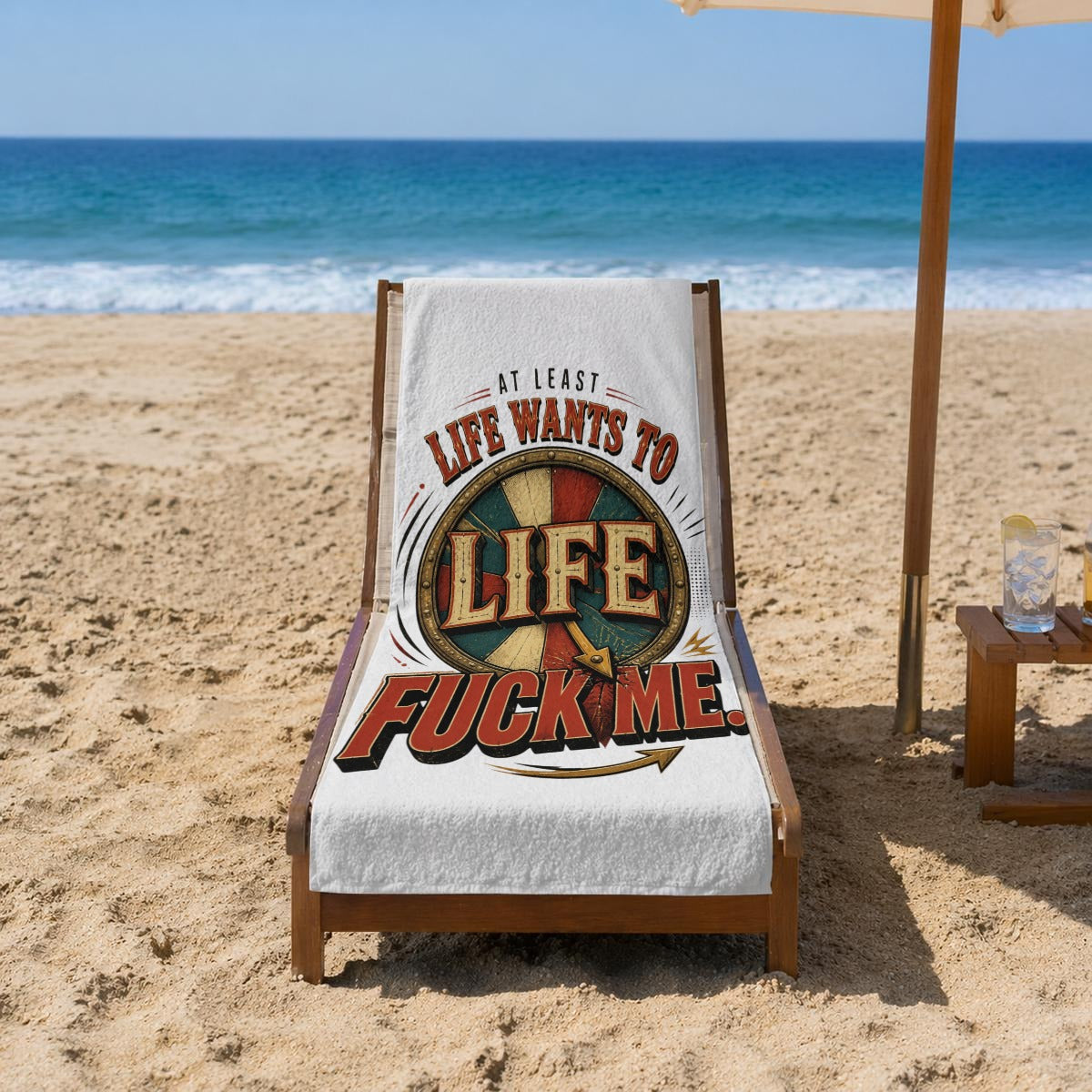 At Least Life Wants to Fuck Me Beach Towel – Funny Sarcastic Adult Humor Pool & Travel Towel