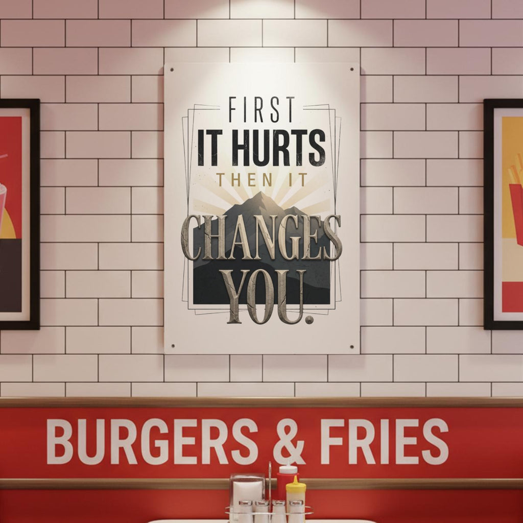 First It Hurts Then It Changes You Metal Sign – Inspirational Motivational Wall Decor