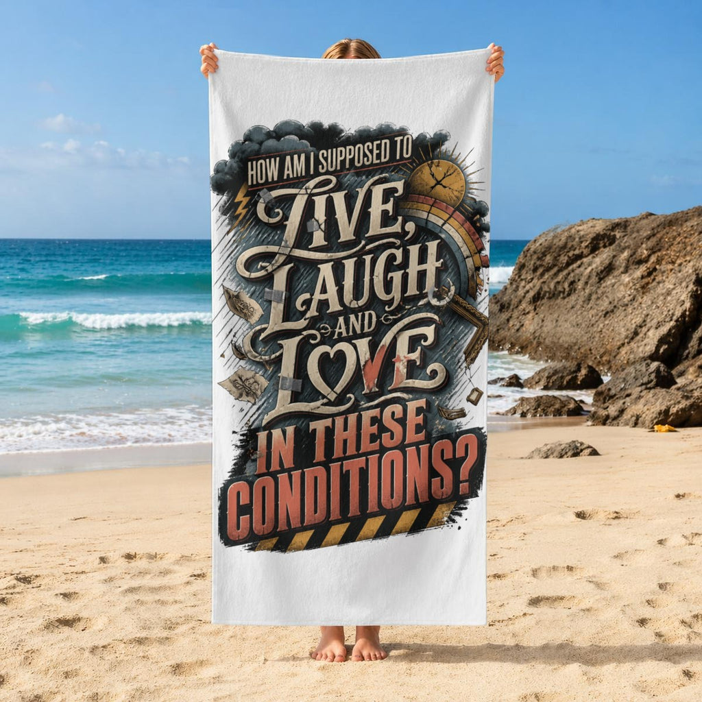 How Am I Supposed to Live Laugh and Love Beach Towel – Funny Sarcastic Quote Pool & Travel Towel