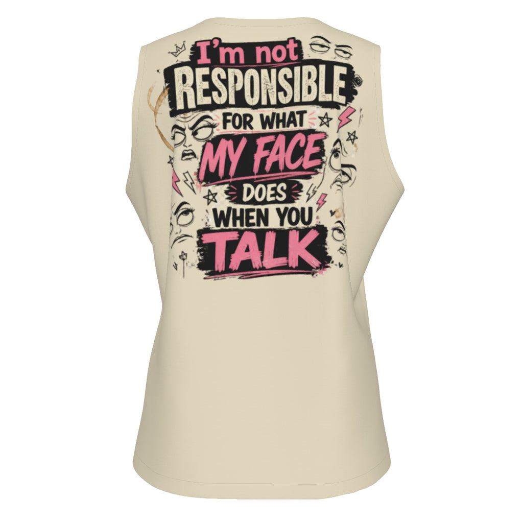 Unhinged™ "I'm Not Responsible for What My Face Does When You Talk" Women's Tank Top