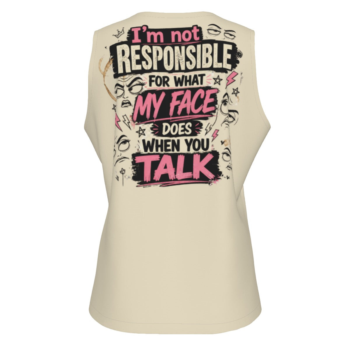 Unhinged™ "I'm Not Responsible for What My Face Does When You Talk" Women's Tank Top