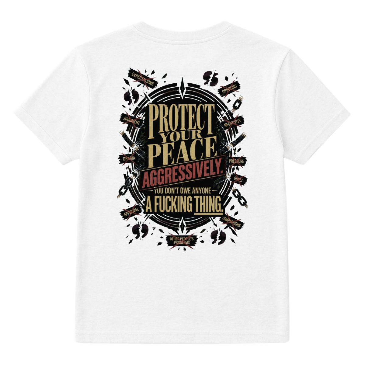 Protect Your Peace Aggressively. You Don't Owe Anyone a Fucking Thing. – Motivational Graphic T-Shir