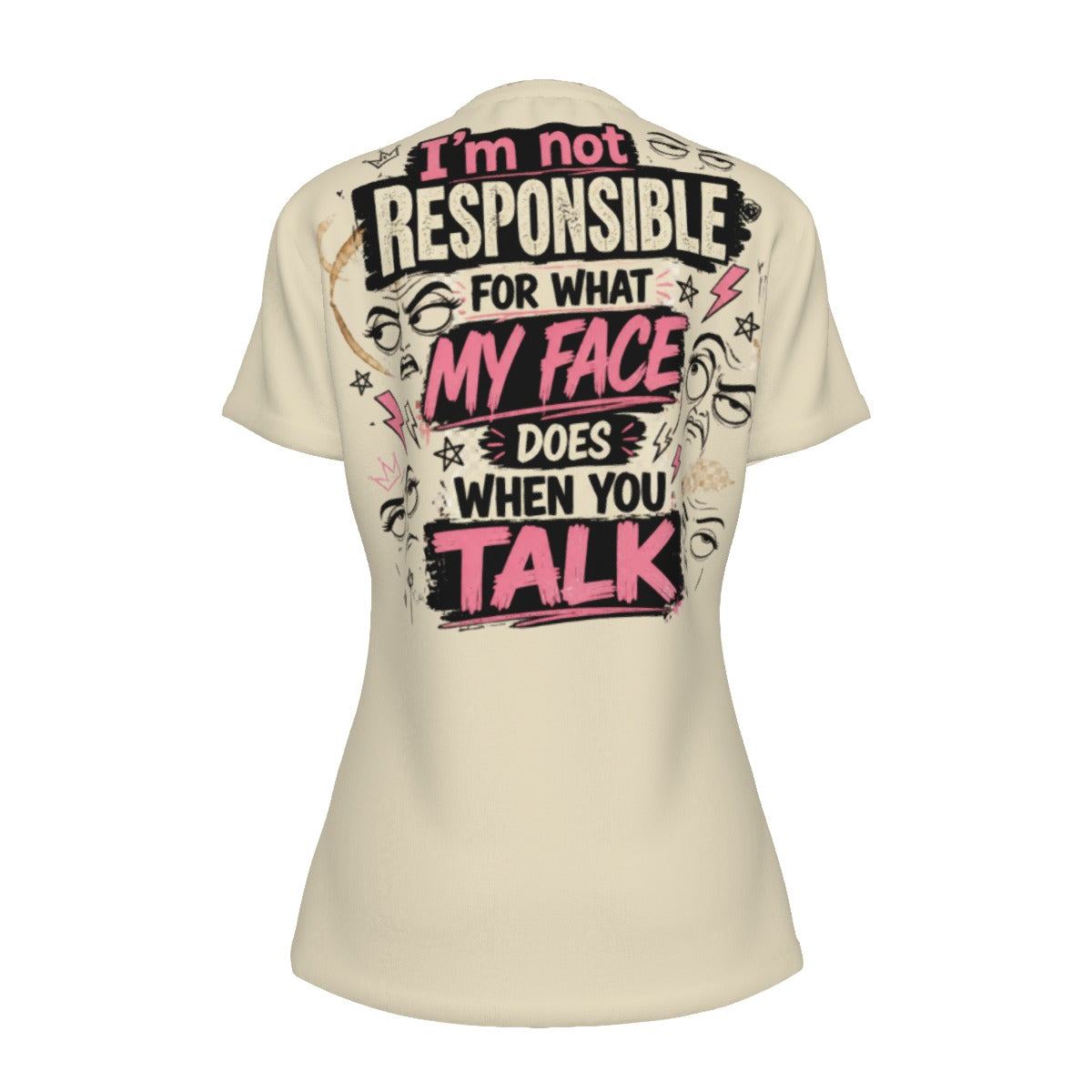 Unhinged™ "I'm Not Responsible for What My Face Does When You Talk" Women's Cotton Graphic Tee