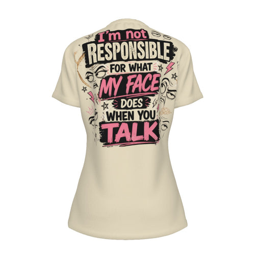 Unhinged™ "I'm Not Responsible for What My Face Does When You Talk" Women's Cotton Graphic Tee