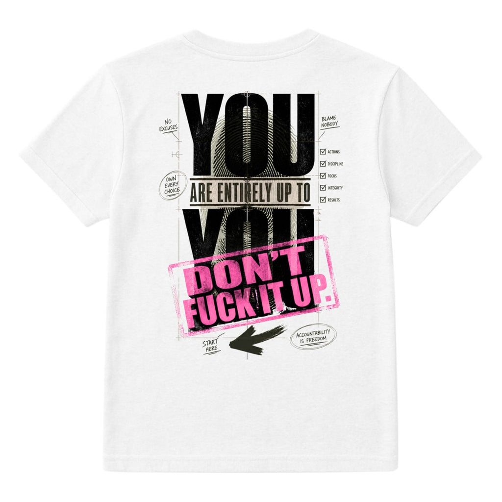 You Are Entirely Up to You. Don't Fuck It Up. (Pink Edition) – Motivational Graphic T-Shirt | Realit