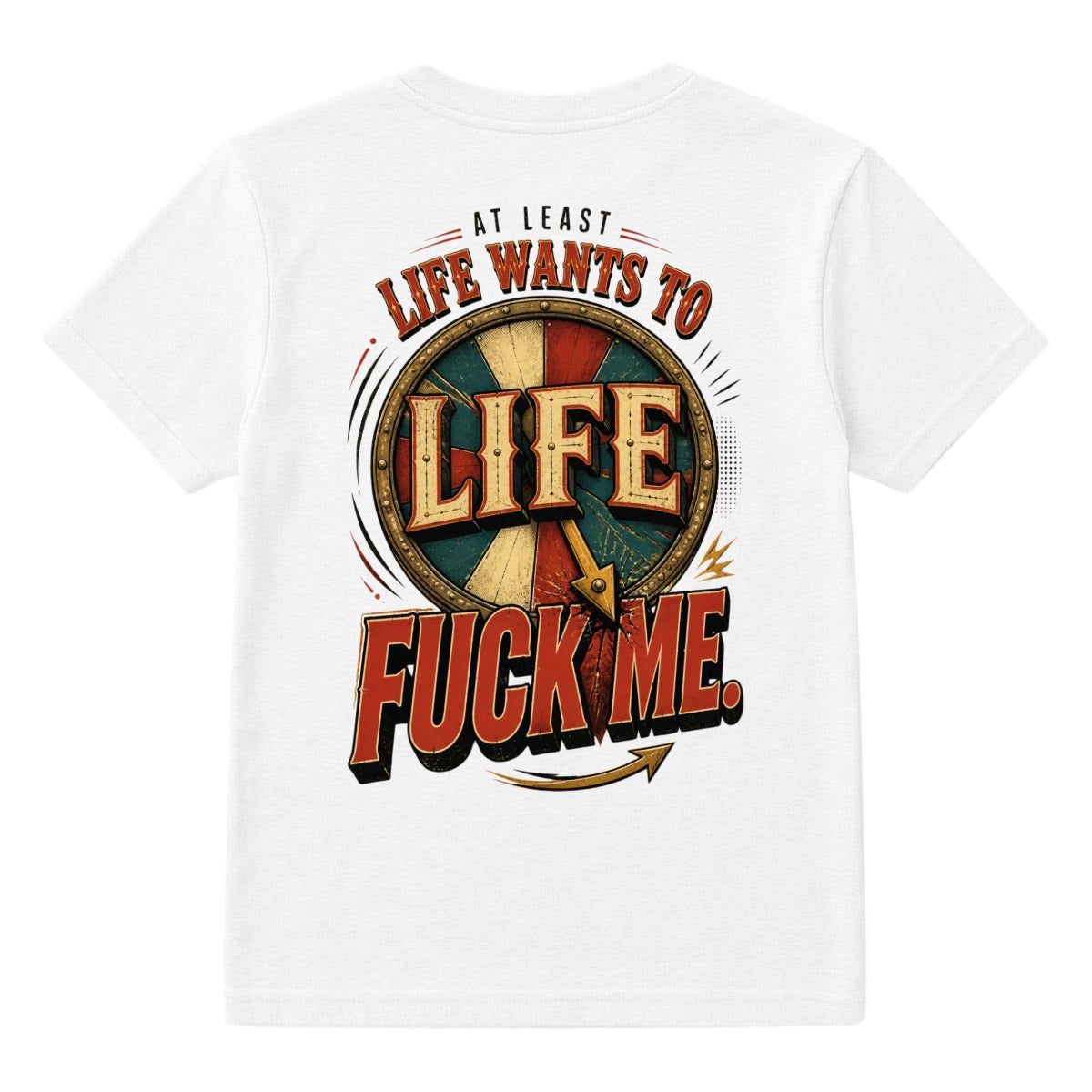At Least Life Wants to Fuck Me Graphic T-Shirt