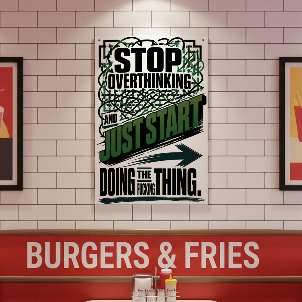Stop Overthinking Metal Sign – Just Start Doing the Fucking Thing Motivational Wall Decor