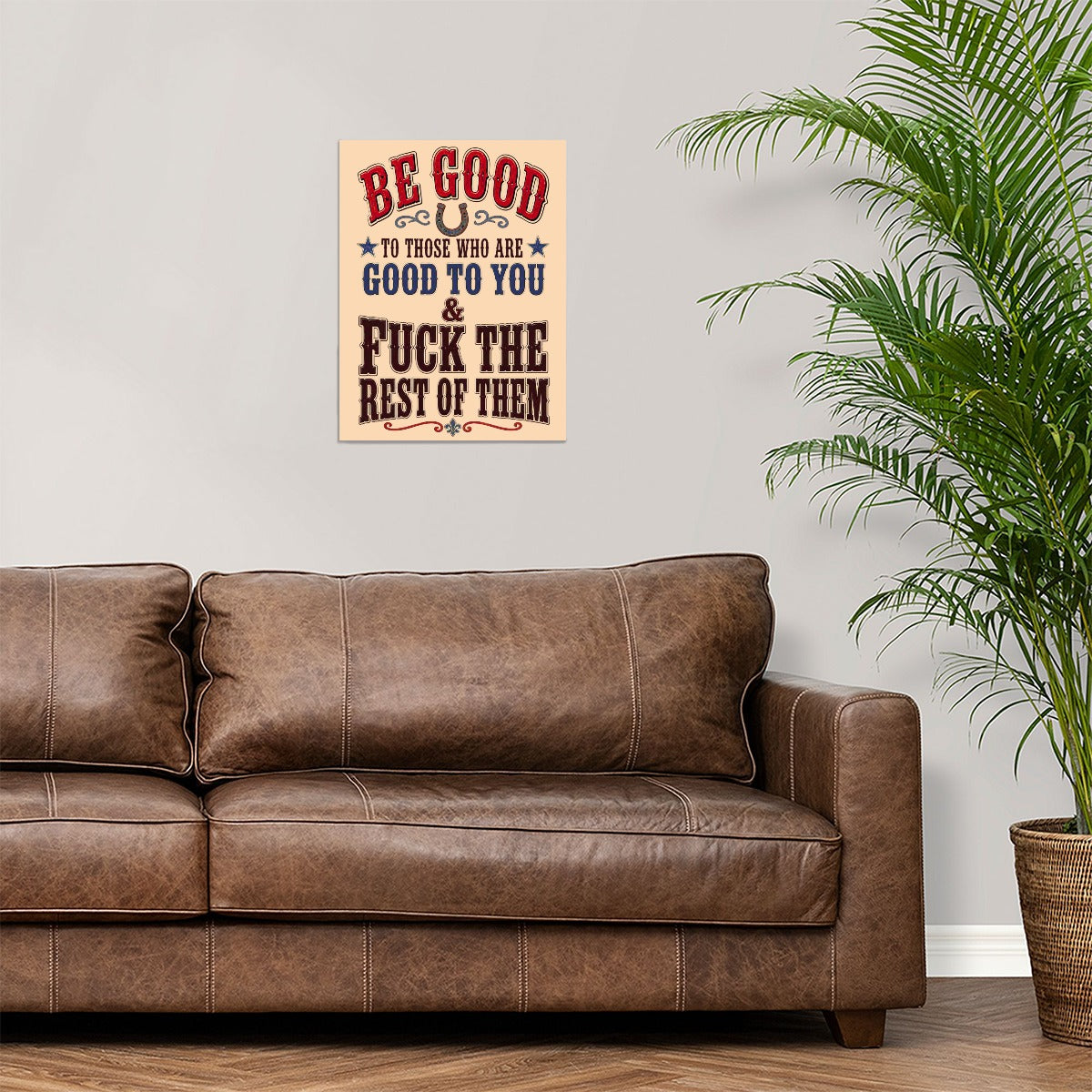 Be Good to Those Who Are Good to You Canvas Wall Art