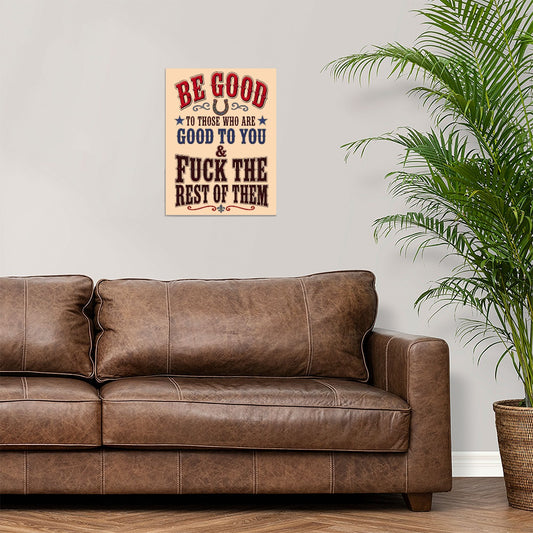 Be Good to Those Who Are Good to You Canvas Wall Art