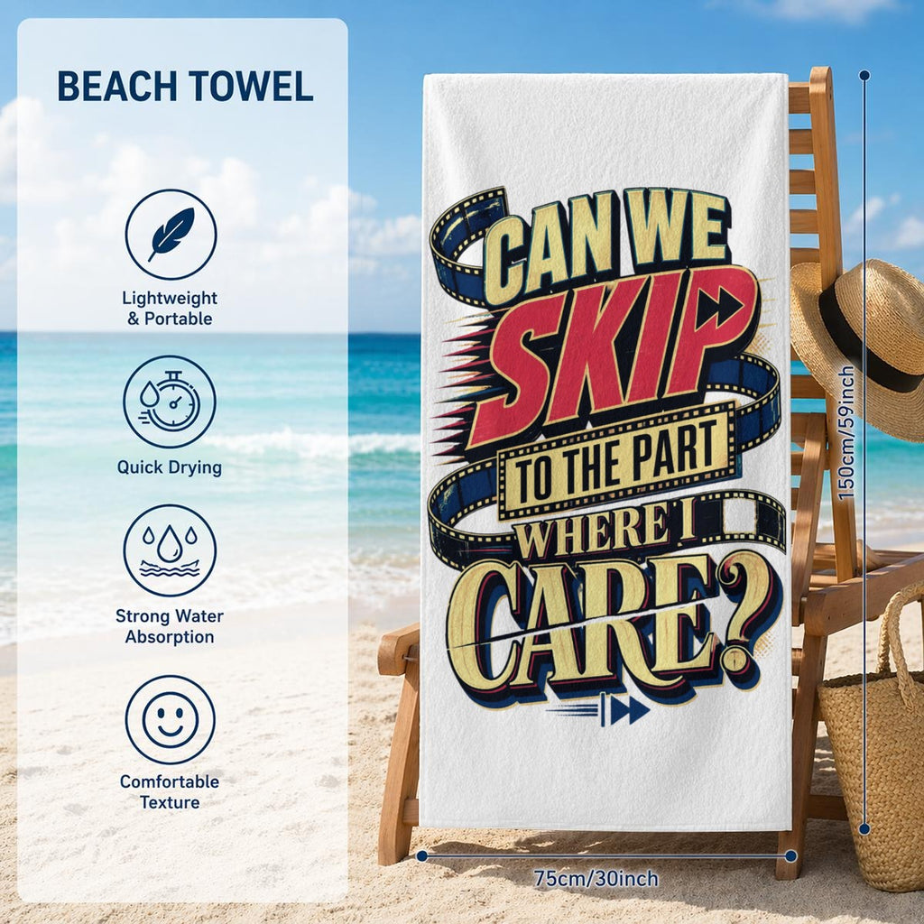 Can We Skip to the Part Where I Care? Beach Towel – Funny Sarcastic Quote Pool & Travel Towel